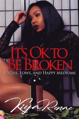 bokomslag It's Ok to Be Broken: Highs, Lows, and Happy Mediums