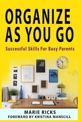 bokomslag Organize As You Go: Successful Skills for Busy Parents