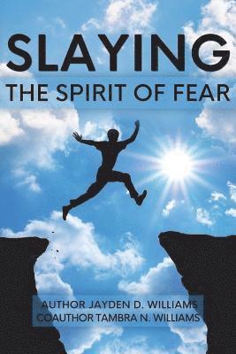 Tambra N. Williams, Jayden D. Williams - Slaying the Spirit of Fear, Häftad