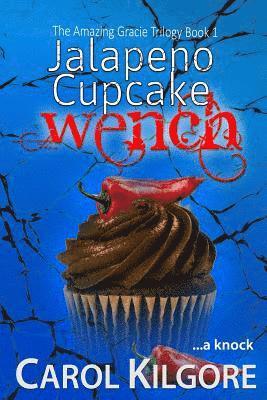 Jalapeno Cupcake Wench (The Amazing Gracie Trilogy, Book 1) 1