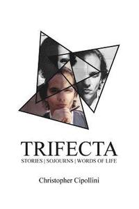 bokomslag Trifecta: Stories. Sojourns. Words of Life.