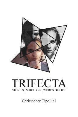 Trifecta: Stories. Sojourns. Words of Life. 1