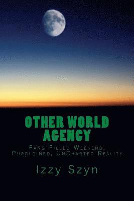 Izzy Szyn - Other World Agency: Fang-Filled Weekend, Purrloined, UnCharted Reality, Häftad