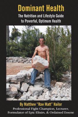 Dominant Health: The Nutrition and Lifestyle Guide to Powerful, Optimum Health 1