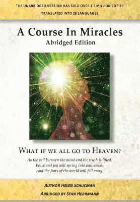 A Course in Miracles Abridged Edition: What if we all go to Heaven?