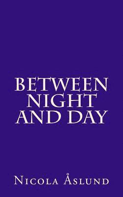 Nicola Aslund - Between Night and Day, Häftad