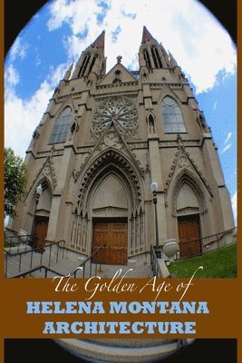 Marques Vickers - The Golden Age of Helena Montana Architecture, Häftad