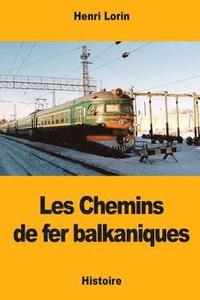 bokomslag Les Chemins de fer balkaniques