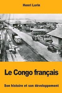 bokomslag Le Congo français: Son histoire et son développement