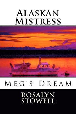 Rosalyn E. Stowell - Alaskan Mistress: Meg's Dream, Häftad