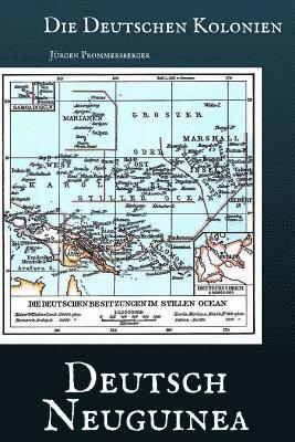 bokomslag Die Deutschen Kolonien: Deutsch-Neuguinea