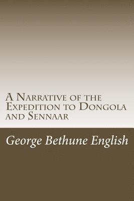 bokomslag A Narrative of the Expedition to Dongola and Sennaar