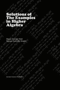 bokomslag Solutions of the Examples in Higher Algebra (LaTeX Enlarged Edition)
