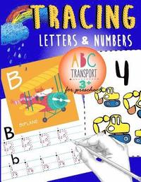 bokomslag Tracing Letters & Numbers for preschool abc Transport 3+: A Fun tracing letter and number With truck, car, helicopter, airplane & More!