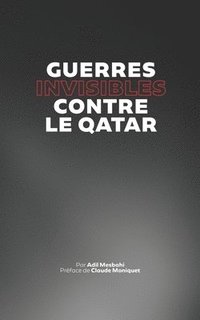 bokomslag Guerres invisibles contre le Qatar