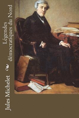 Jules Michelet - Légendes démocratiques du Nord, Häftad