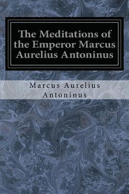 bokomslag The Meditations of the Emperor Marcus Aurelius Antoninus: A New Rendering Based on the Foulis Translation of 1742