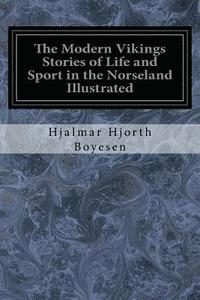 bokomslag The Modern Vikings Stories of Life and Sport in the Norseland Illustrated
