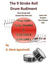 bokomslag The 9 Stroke Roll Drum Rudiment: The 9 Stroke Roll Around the Drum Set