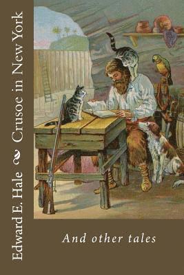 Edward E. Hale - Crusoe in New York: nd other tales, Häftad