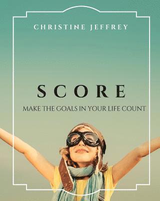 Score: Make The Goals In Your Life Count 1