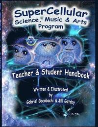 bokomslag Super Cellular Science Music & Arts Program: The Official Teacher & Students Handbook!