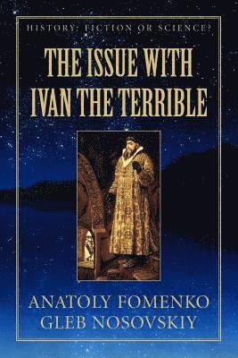 Gleb W Nosovskkiy, Anatoly T Fomenko, Gleb W. Nosovskkiy, Anatoly T. Fomenko - Issue with Ivan the Terrible, Häftad