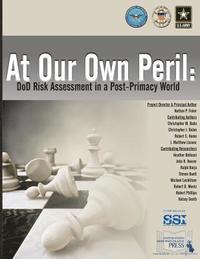 bokomslag At Our Own Peril: DoD Risk Assessment in a Post-Primacy World