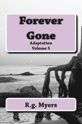 Forever Gone: Adaptation 1