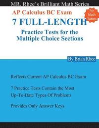 bokomslag For Math Tutors: AP Calculus BC Exam 7 Full-Length Practice Tests for the Multiple Choice Sections: 7 Full-Length Practice Tests for th