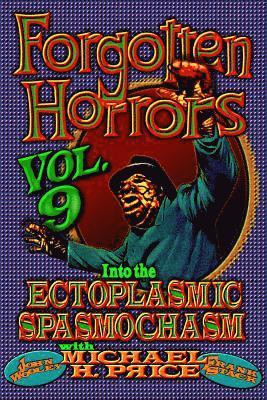 bokomslag Forgotten Horrors Vol. 9: Into the Ectoplasmic Spasmochasm