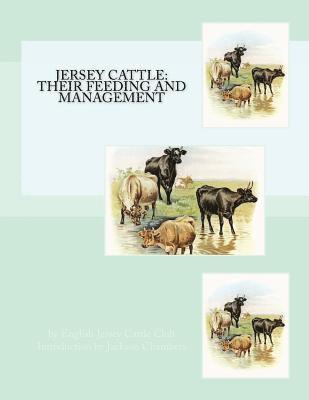 Jersey Cattle: Their Feeding and Management 1