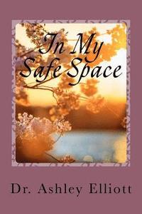 bokomslag In My Safe Space: A Collection of Therapeutic Writings