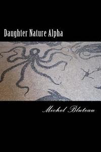 bokomslag Daughter Nature Alpha: Daughter Nature Alpha