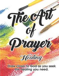 bokomslag The Art of Prayer: Healing