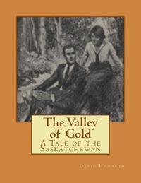 bokomslag The Valley of Gold: A Tale of the Saskatchewan