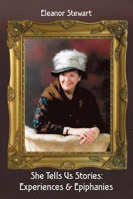 bokomslag She Tells Us Stories: Experiences and Epiphanies