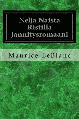 bokomslag Nelja Naista Ristilla Jannitysromaani