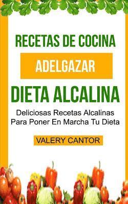 bokomslag Recetas de cocina: Dieta Alcalina: Deliciosas recetas alcalinas para poner en marcha tu dieta (Adelgazar)