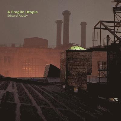 A Fragile Utopia: Edward Fausty 1