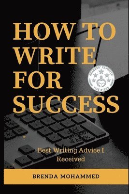 How to Write for Success: Best Writing Advice I received 1