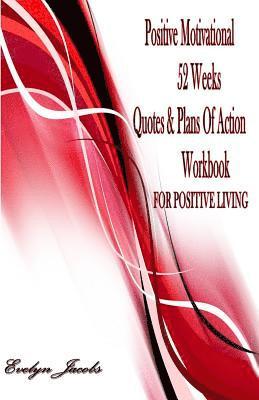 bokomslag Positive Motivational FOR POSITIVE LIVING: 52 Weeks Quotes & Plans of Action Workbook