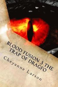 bokomslag Blood Fusion 3 The Trap Of Dragfo