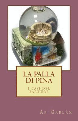 La Palla di Pina: i casi del barbiere 1