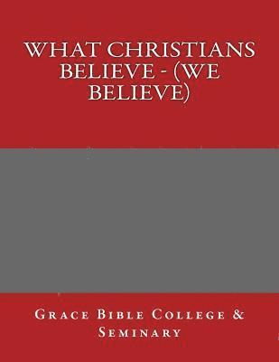 Grace Bible College - What Christians Believe - (We Believe), Häftad