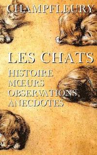 bokomslag Les chats: Histoire, moeurs, observations, anecdotes.