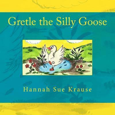 Gretle the Silly Goose 1