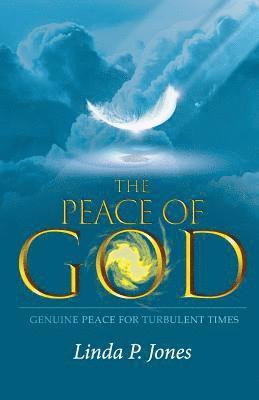Linda P. Jones - The Peace of God: Genuine Peace For Turbulent Times, Häftad