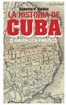 bokomslag La Historia de Cuba: A Grandes Rasgos