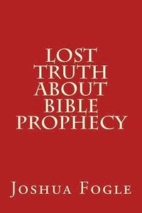 bokomslag Lost Truth About Bible Prophecy